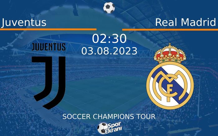 03 Ağustos 2023 Juventus vs Real Madrid maçı Hangi Kanalda Saat Kaçta Yayınlanacak? 03 Ağustos 2023 Juventus vs Real Madrid maçı Hangi Kanalda Saat Kaçta Yayınlanacak?