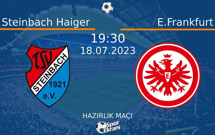 18 Temmuz 2023 Steinbach Haiger vs E.Frankfurt maçı Hangi Kanalda Saat Kaçta Yayınlanacak? 18 Temmuz 2023 Steinbach Haiger vs E.Frankfurt maçı Hangi Kanalda Saat Kaçta Yayınlanacak?
