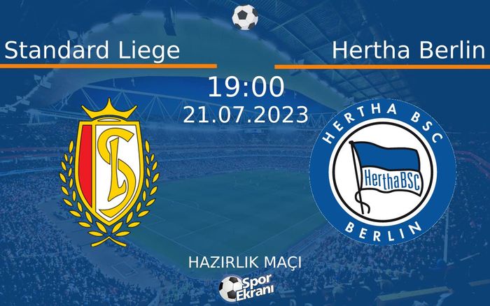 21 Temmuz 2023 Standard Liege vs Hertha Berlin maçı Hangi Kanalda Saat Kaçta Yayınlanacak?