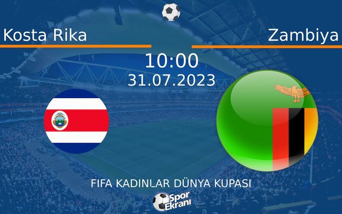 31 Temmuz 2023 Kosta Rika vs Zambiya maçı Hangi Kanalda Saat Kaçta Yayınlanacak?