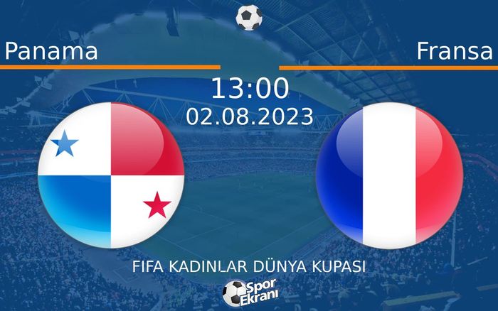 02 Ağustos 2023 Panama vs Fransa maçı Hangi Kanalda Saat Kaçta Yayınlanacak?