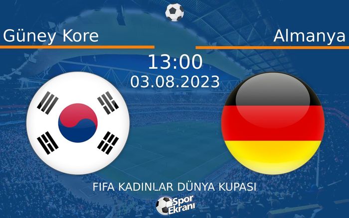 03 Ağustos 2023 Güney Kore vs Almanya maçı Hangi Kanalda Saat Kaçta Yayınlanacak? 03 Ağustos 2023 Güney Kore vs Almanya maçı Hangi Kanalda Saat Kaçta Yayınlanacak?