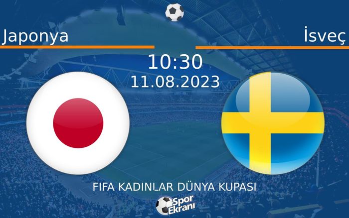 11 Ağustos 2023 Japonya vs İsveç maçı Hangi Kanalda Saat Kaçta Yayınlanacak?