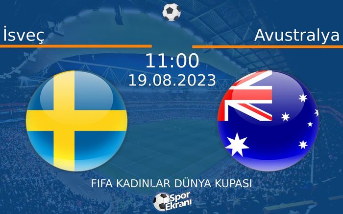 19 Ağustos 2023 İsveç vs Avustralya maçı Hangi Kanalda Saat Kaçta Yayınlanacak? 19 Ağustos 2023 İsveç vs Avustralya maçı Hangi Kanalda Saat Kaçta Yayınlanacak?
