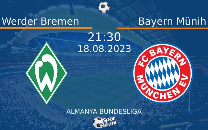 18 Ağustos 2023 Werder Bremen vs Bayern Münih maçı Hangi Kanalda Saat Kaçta Yayınlanacak? 18 Ağustos 2023 Werder Bremen vs Bayern Münih maçı Hangi Kanalda Saat Kaçta Yayınlanacak?