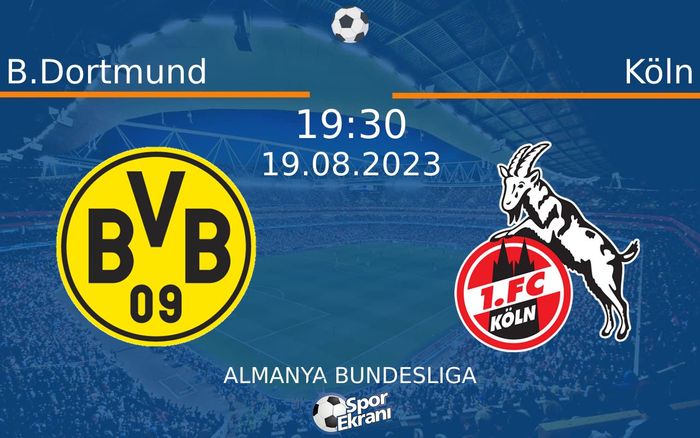 19 Ağustos 2023 B.Dortmund vs Köln maçı Hangi Kanalda Saat Kaçta Yayınlanacak? 19 Ağustos 2023 B.Dortmund vs Köln maçı Hangi Kanalda Saat Kaçta Yayınlanacak?