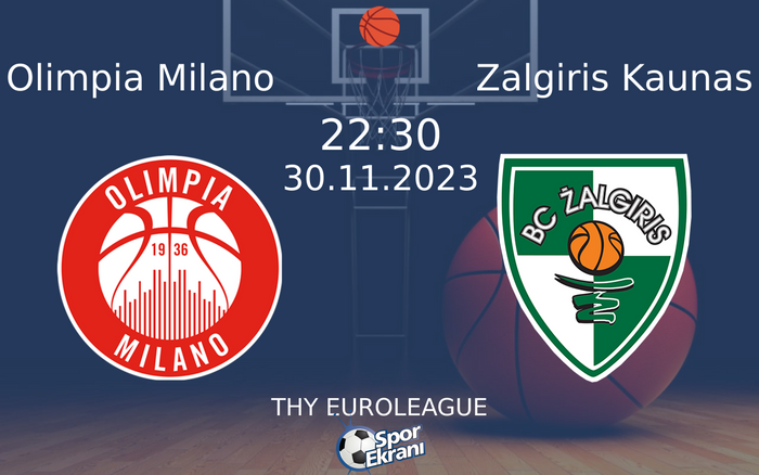 30 Kasım 2023 Olimpia Milano vs Zalgiris Kaunas maçı Hangi Kanalda Saat Kaçta Yayınlanacak? 30 Kasım 2023 Olimpia Milano vs Zalgiris Kaunas maçı Hangi Kanalda Saat Kaçta Yayınlanacak?