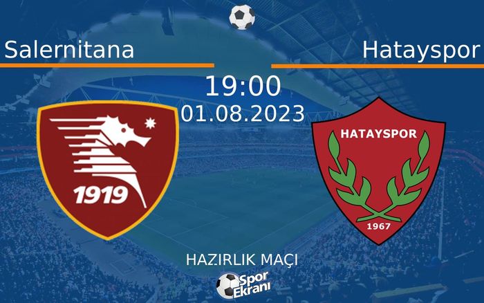 01 Ağustos 2023 Salernitana vs Hatayspor maçı Hangi Kanalda Saat Kaçta Yayınlanacak?