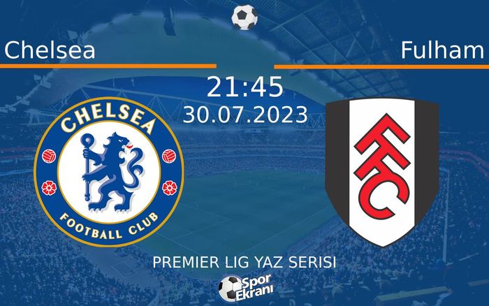 30 Temmuz 2023 Chelsea vs Fulham maçı Hangi Kanalda Saat Kaçta Yayınlanacak?