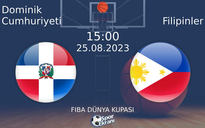 25 Ağustos 2023 Dominik Cumhuriyeti vs Filipinler maçı Hangi Kanalda Saat Kaçta Yayınlanacak? 25 Ağustos 2023 Dominik Cumhuriyeti vs Filipinler maçı Hangi Kanalda Saat Kaçta Yayınlanacak?