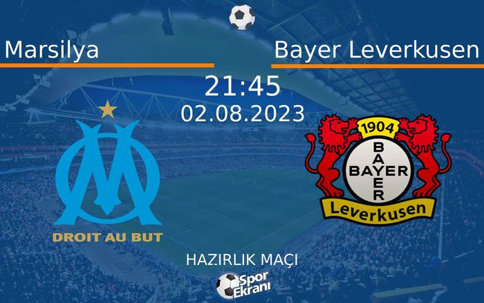 02 Ağustos 2023 Marsilya vs Bayer Leverkusen maçı Hangi Kanalda Saat Kaçta Yayınlanacak? 02 Ağustos 2023 Marsilya vs Bayer Leverkusen maçı Hangi Kanalda Saat Kaçta Yayınlanacak?