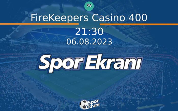 06 Ağustos 2023 Nascar - FireKeepers Casino 400  Hangi Kanalda Saat Kaçta Yayınlanacak?