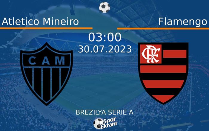 30 Temmuz 2023 Atletico Mineiro vs Flamengo maçı Hangi Kanalda Saat Kaçta Yayınlanacak?