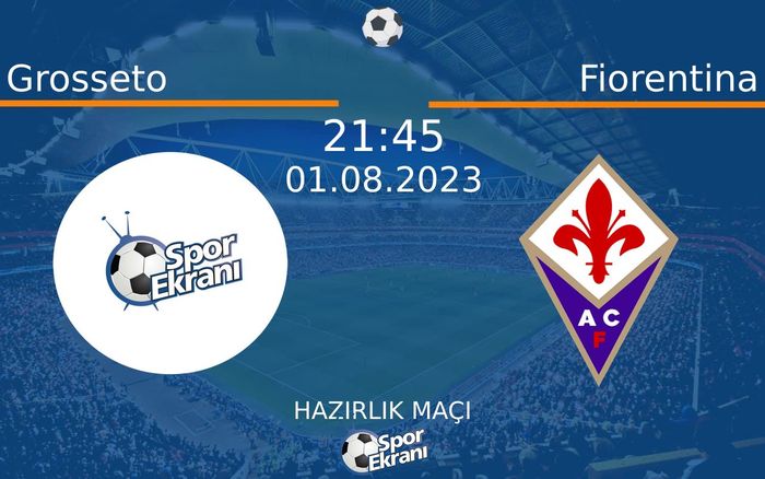 01 Ağustos 2023 Grosseto vs Fiorentina maçı Hangi Kanalda Saat Kaçta Yayınlanacak?