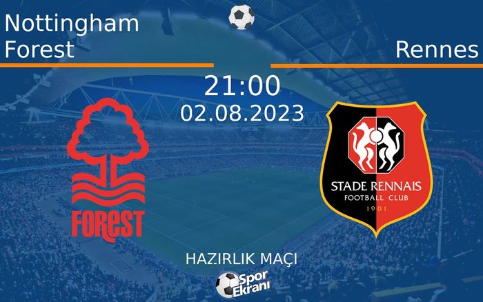 02 Ağustos 2023 Nottingham Forest vs Rennes maçı Hangi Kanalda Saat Kaçta Yayınlanacak? 02 Ağustos 2023 Nottingham Forest vs Rennes maçı Hangi Kanalda Saat Kaçta Yayınlanacak?
