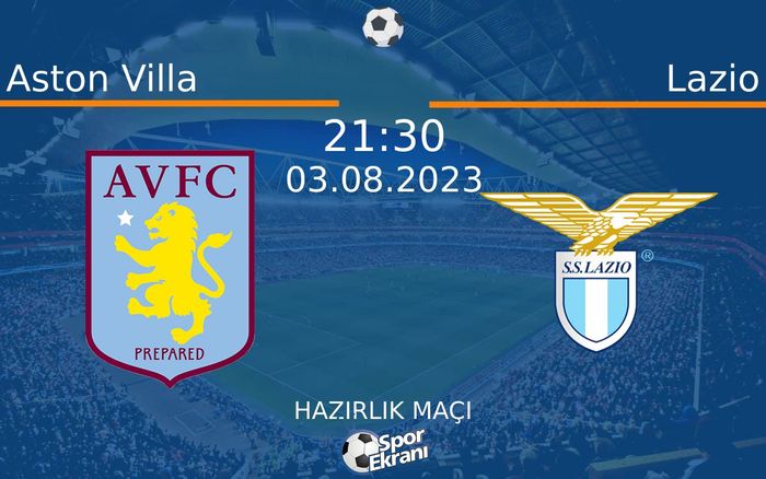 03 Ağustos 2023 Aston Villa vs Lazio maçı Hangi Kanalda Saat Kaçta Yayınlanacak? 03 Ağustos 2023 Aston Villa vs Lazio maçı Hangi Kanalda Saat Kaçta Yayınlanacak?
