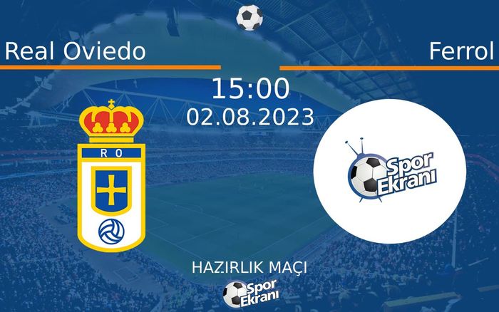 02 Ağustos 2023 Real Oviedo vs Ferrol maçı Hangi Kanalda Saat Kaçta Yayınlanacak?