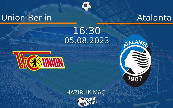 05 Ağustos 2023 Union Berlin vs Atalanta maçı Hangi Kanalda Saat Kaçta Yayınlanacak? 05 Ağustos 2023 Union Berlin vs Atalanta maçı Hangi Kanalda Saat Kaçta Yayınlanacak?