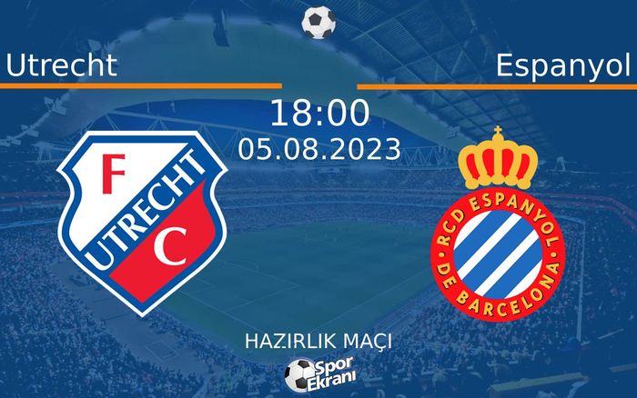 05 Ağustos 2023 Utrecht vs Espanyol maçı Hangi Kanalda Saat Kaçta Yayınlanacak? 05 Ağustos 2023 Utrecht vs Espanyol maçı Hangi Kanalda Saat Kaçta Yayınlanacak?