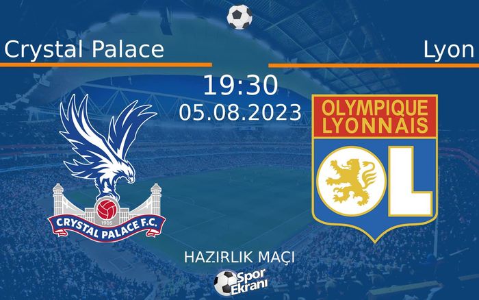 05 Ağustos 2023 Crystal Palace vs Lyon maçı Hangi Kanalda Saat Kaçta Yayınlanacak? 05 Ağustos 2023 Crystal Palace vs Lyon maçı Hangi Kanalda Saat Kaçta Yayınlanacak?