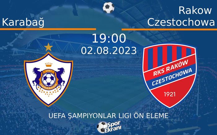 02 Ağustos 2023 Karabağ vs Rakow Czestochowa maçı Hangi Kanalda Saat Kaçta Yayınlanacak?