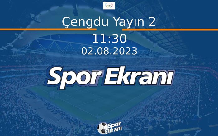 02 Ağustos 2023 Dünya Üniversite Oyunlari - Çengdu Yayın 2 Hangi Kanalda Saat Kaçta Yayınlanacak? 02 Ağustos 2023 Dünya Üniversite Oyunlari - Çengdu Yayın 2 Hangi Kanalda Saat Kaçta Yayınlanacak?