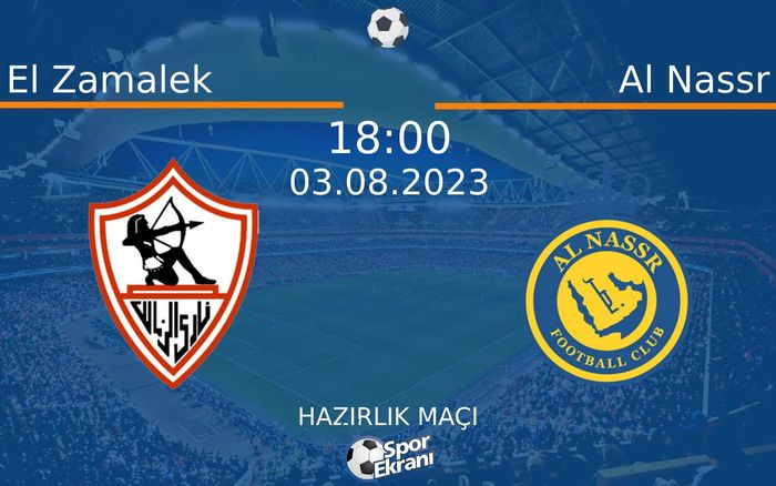 03 Ağustos 2023 El Zamalek vs Al Nassr maçı Hangi Kanalda Saat Kaçta Yayınlanacak? 03 Ağustos 2023 El Zamalek vs Al Nassr maçı Hangi Kanalda Saat Kaçta Yayınlanacak?