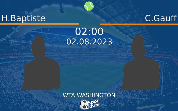 02 Ağustos 2023 H.Baptiste vs C.Gauff maçı Hangi Kanalda Saat Kaçta Yayınlanacak? 02 Ağustos 2023 H.Baptiste vs C.Gauff maçı Hangi Kanalda Saat Kaçta Yayınlanacak?