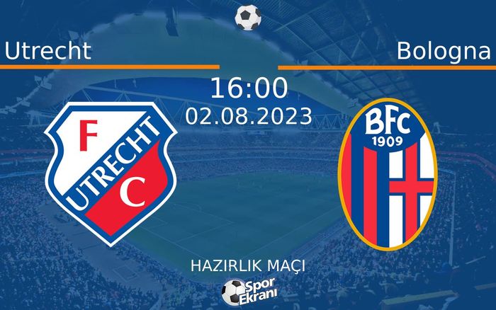 02 Ağustos 2023 Utrecht vs Bologna maçı Hangi Kanalda Saat Kaçta Yayınlanacak?