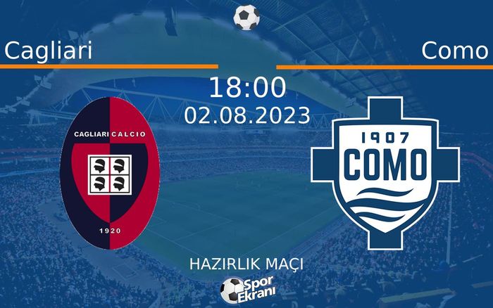 02 Ağustos 2023 Cagliari vs Como maçı Hangi Kanalda Saat Kaçta Yayınlanacak?