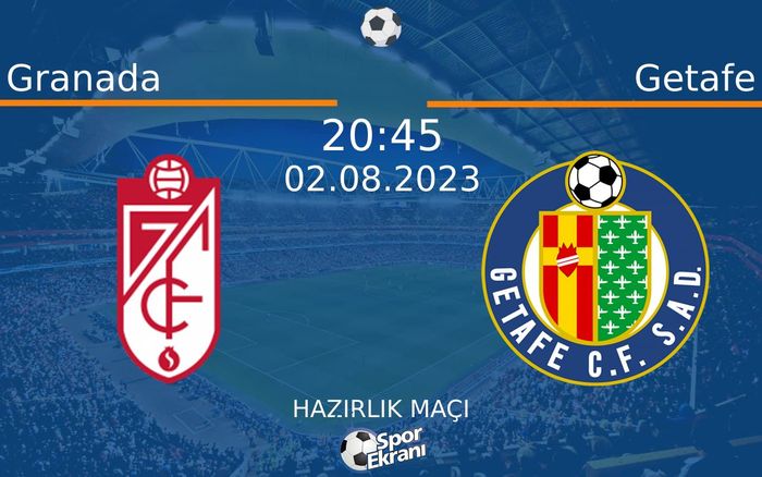 02 Ağustos 2023 Granada vs Getafe maçı Hangi Kanalda Saat Kaçta Yayınlanacak?