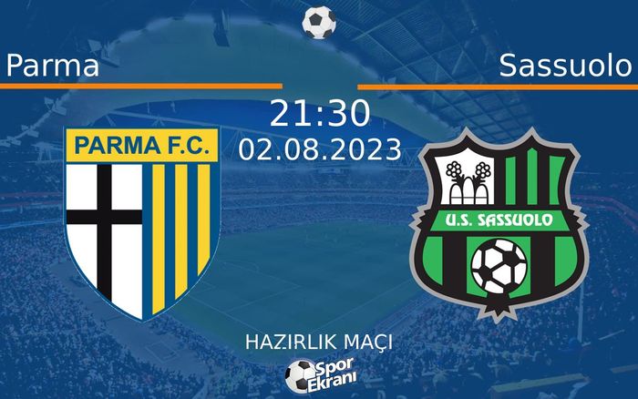 02 Ağustos 2023 Parma vs Sassuolo maçı Hangi Kanalda Saat Kaçta Yayınlanacak?