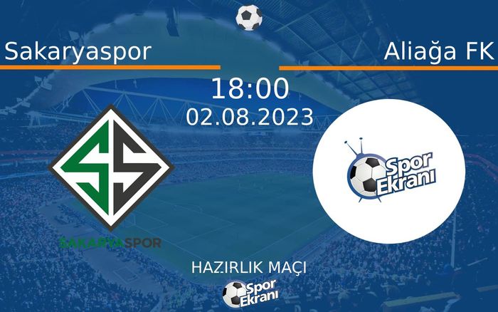 02 Ağustos 2023 Sakaryaspor vs Aliağa FK maçı Hangi Kanalda Saat Kaçta Yayınlanacak?