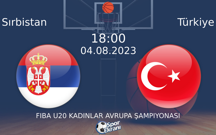 04 Ağustos 2023 Sırbistan vs Türkiye maçı Hangi Kanalda Saat Kaçta Yayınlanacak? 04 Ağustos 2023 Sırbistan vs Türkiye maçı Hangi Kanalda Saat Kaçta Yayınlanacak?