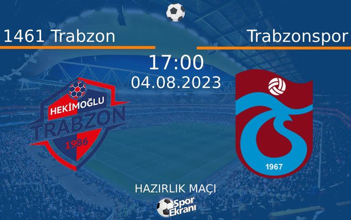04 Ağustos 2023 1461 Trabzon vs Trabzonspor maçı Hangi Kanalda Saat Kaçta Yayınlanacak? 04 Ağustos 2023 1461 Trabzon vs Trabzonspor maçı Hangi Kanalda Saat Kaçta Yayınlanacak?