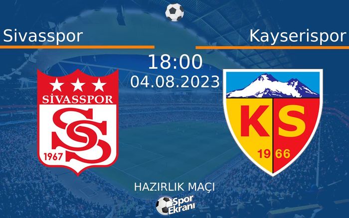 04 Ağustos 2023 Sivasspor vs Kayserispor maçı Hangi Kanalda Saat Kaçta Yayınlanacak? 04 Ağustos 2023 Sivasspor vs Kayserispor maçı Hangi Kanalda Saat Kaçta Yayınlanacak?