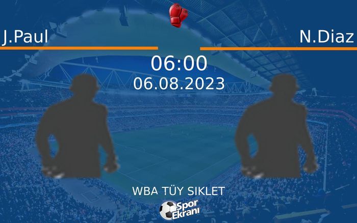06 Ağustos 2023 J.Paul vs N.Diaz maçı Hangi Kanalda Saat Kaçta Yayınlanacak?