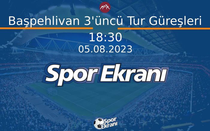 05 Ağustos 2023 Bursa Bb Softaoğlu Mehmet Pehlivan Güreşleri - Başpehlivan 3'üncü Tur Güreşleri Hangi Kanalda Saat Kaçta Yayınlanacak? 05 Ağustos 2023 Bursa Bb Softaoğlu Mehmet Pehlivan Güreşleri - Başpehlivan 3'üncü Tur Güreşleri Hangi Kanalda Saat Kaçta Yayınlanacak?
