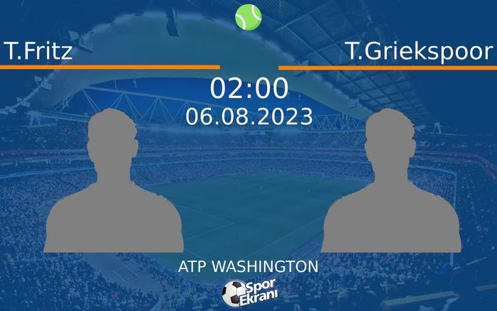 06 Ağustos 2023 T.Fritz vs T.Griekspoor maçı Hangi Kanalda Saat Kaçta Yayınlanacak?