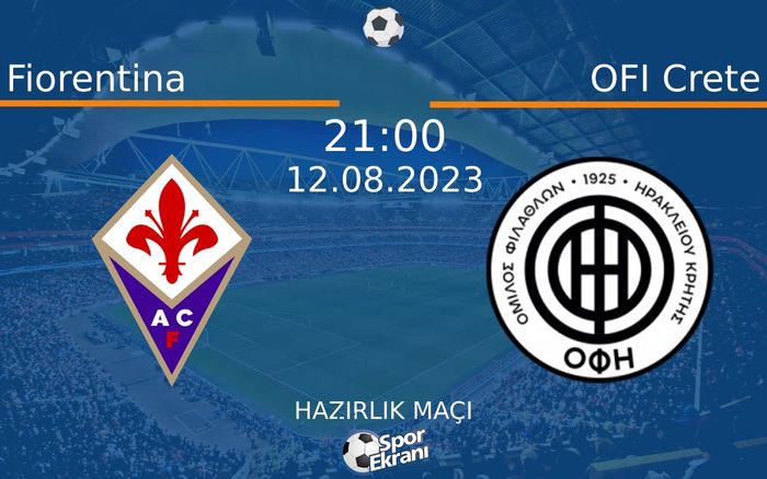 12 Ağustos 2023 Fiorentina vs OFI Crete maçı Hangi Kanalda Saat Kaçta Yayınlanacak?