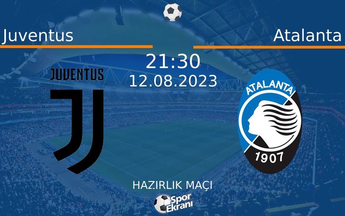 12 Ağustos 2023 Juventus vs Atalanta maçı Hangi Kanalda Saat Kaçta Yayınlanacak? 12 Ağustos 2023 Juventus vs Atalanta maçı Hangi Kanalda Saat Kaçta Yayınlanacak?