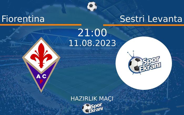 11 Ağustos 2023 Fiorentina vs Sestri Levanta maçı Hangi Kanalda Saat Kaçta Yayınlanacak?