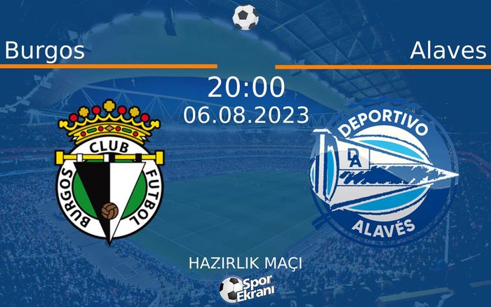 06 Ağustos 2023 Burgos vs Alaves maçı Hangi Kanalda Saat Kaçta Yayınlanacak? 06 Ağustos 2023 Burgos vs Alaves maçı Hangi Kanalda Saat Kaçta Yayınlanacak?