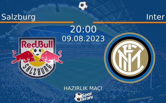 09 Ağustos 2023 Salzburg vs Inter maçı Hangi Kanalda Saat Kaçta Yayınlanacak? 09 Ağustos 2023 Salzburg vs Inter maçı Hangi Kanalda Saat Kaçta Yayınlanacak?
