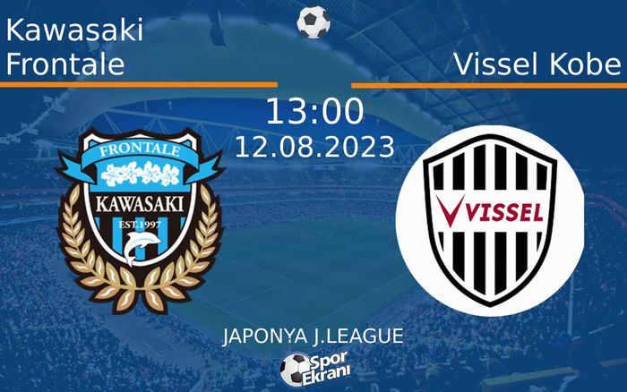 12 Ağustos 2023 Kawasaki Frontale vs Vissel Kobe maçı Hangi Kanalda Saat Kaçta Yayınlanacak? 12 Ağustos 2023 Kawasaki Frontale vs Vissel Kobe maçı Hangi Kanalda Saat Kaçta Yayınlanacak?