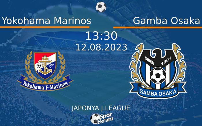 12 Ağustos 2023 Yokohama Marinos vs Gamba Osaka maçı Hangi Kanalda Saat Kaçta Yayınlanacak?