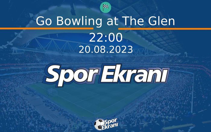 20 Ağustos 2023 Nascar - Go Bowling at The Glen  Hangi Kanalda Saat Kaçta Yayınlanacak?