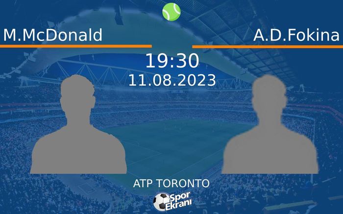 11 Ağustos 2023 M.McDonald vs A.D.Fokina maçı Hangi Kanalda Saat Kaçta Yayınlanacak?