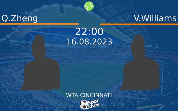 16 Ağustos 2023 Q.Zheng vs V.Williams maçı Hangi Kanalda Saat Kaçta Yayınlanacak? 16 Ağustos 2023 Q.Zheng vs V.Williams maçı Hangi Kanalda Saat Kaçta Yayınlanacak?
