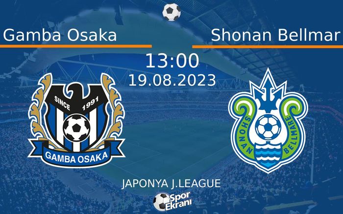 19 Ağustos 2023 Gamba Osaka vs Shonan Bellmar maçı Hangi Kanalda Saat Kaçta Yayınlanacak? 19 Ağustos 2023 Gamba Osaka vs Shonan Bellmar maçı Hangi Kanalda Saat Kaçta Yayınlanacak?